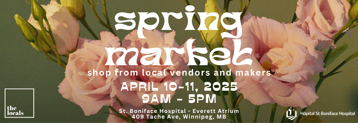 Spring Market at St Boniface Hospital. April 10-11, 2025, 9 am to 5 pm. Shop local makers and vendors.